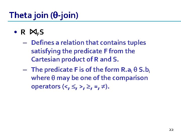 Theta join ( -join) • R FS – Defines a relation that contains tuples