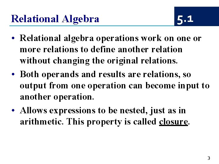 Relational Algebra 5. 1 • Relational algebra operations work on one or more relations