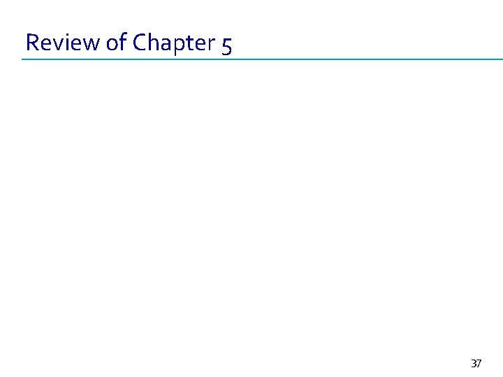 Review of Chapter 5 37 