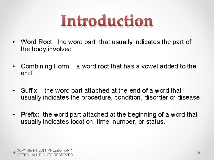 Introduction • Word Root: the word part that usually indicates the part of the