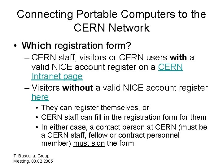 Connecting Portable Computers to the CERN Network • Which registration form? – CERN staff,