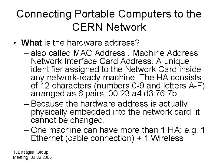 Connecting Portable Computers to the CERN Network • What is the hardware address? –