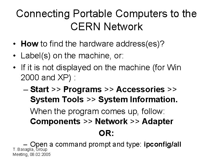 Connecting Portable Computers to the CERN Network • How to find the hardware address(es)?