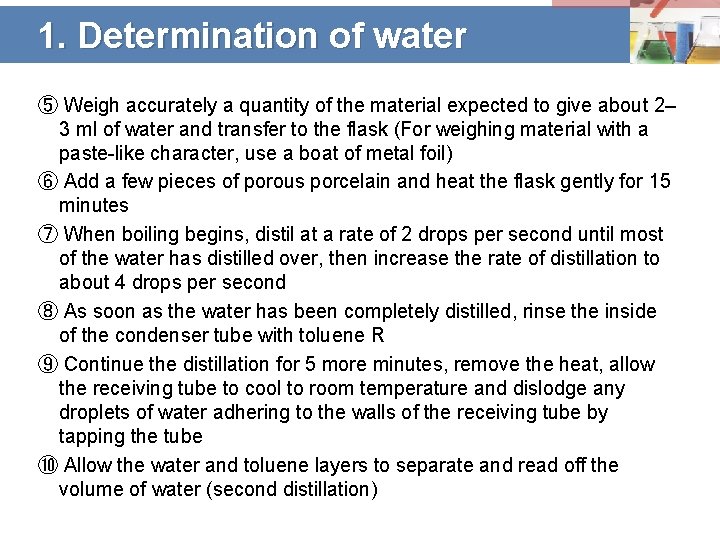1. Determination of water ⑤ Weigh accurately a quantity of the material expected to