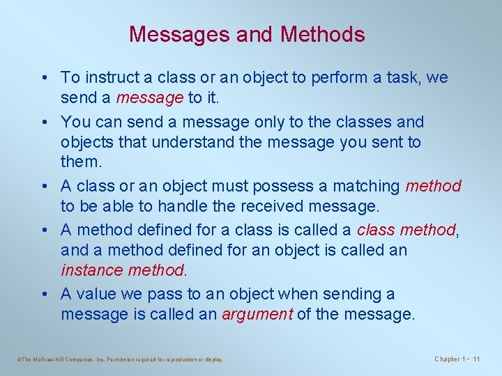 Messages and Methods • To instruct a class or an object to perform a