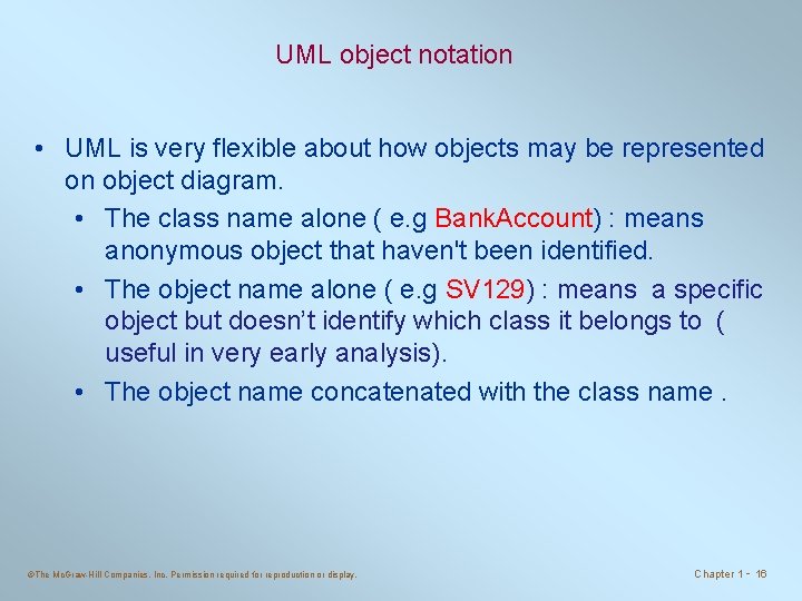 UML object notation • UML is very flexible about how objects may be represented