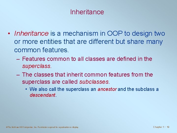 Inheritance • Inheritance is a mechanism in OOP to design two or more entities