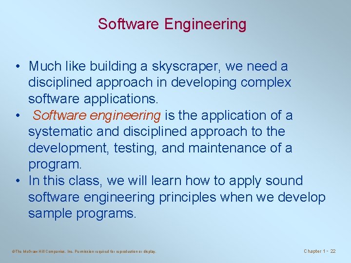 Software Engineering • Much like building a skyscraper, we need a disciplined approach in