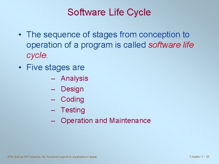 Software Life Cycle • The sequence of stages from conception to operation of a