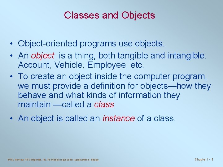 Classes and Objects • Object-oriented programs use objects. • An object is a thing,