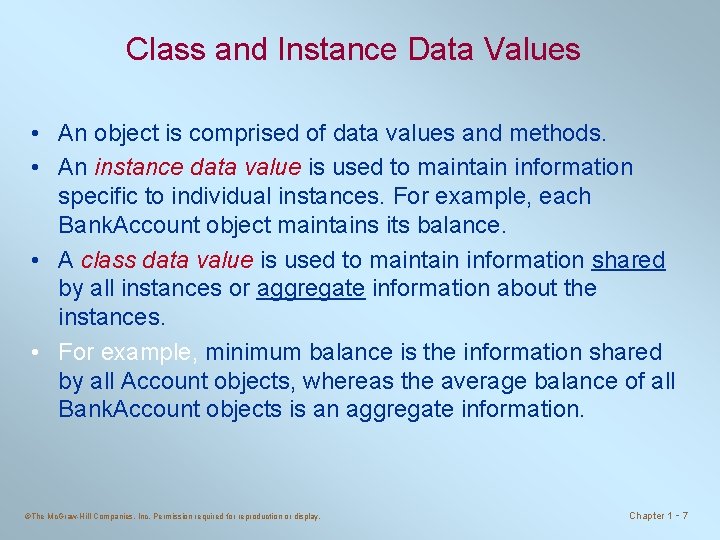 Class and Instance Data Values • An object is comprised of data values and