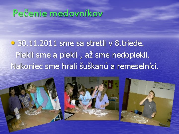 Pečenie medovníkov • 30. 11. 2011 sme sa stretli v 8. triede. Piekli sme