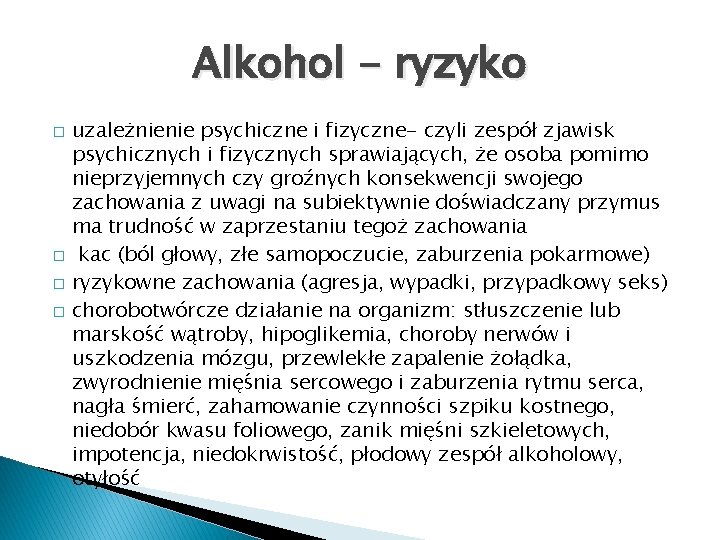 Alkohol - ryzyko � � uzależnienie psychiczne i fizyczne- czyli zespół zjawisk psychicznych i