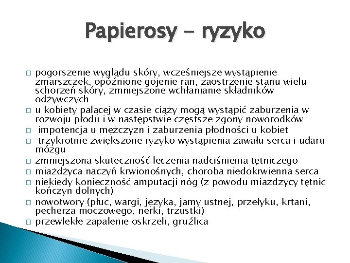 Papierosy - ryzyko � � � � � pogorszenie wyglądu skóry, wcześniejsze wystąpienie zmarszczek,