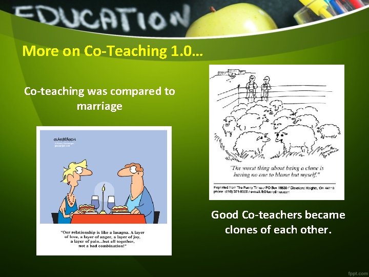 More on Co-Teaching 1. 0… Co-teaching was compared to marriage Good Co-teachers became clones