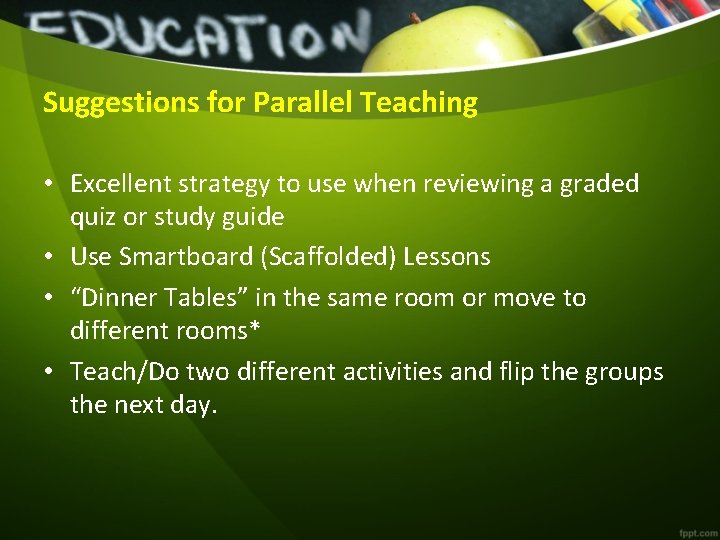 Suggestions for Parallel Teaching • Excellent strategy to use when reviewing a graded quiz