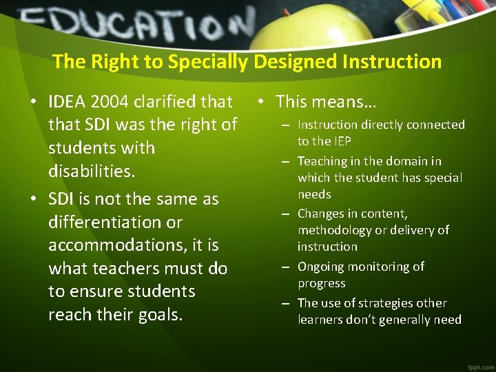 The Right to Specially Designed Instruction • IDEA 2004 clarified that • This means…