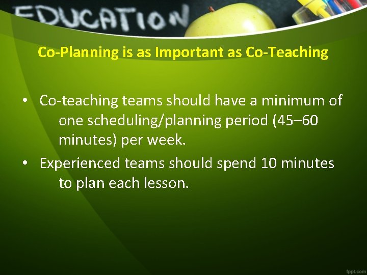 Co-Planning is as Important as Co-Teaching • Co-teaching teams should have a minimum of