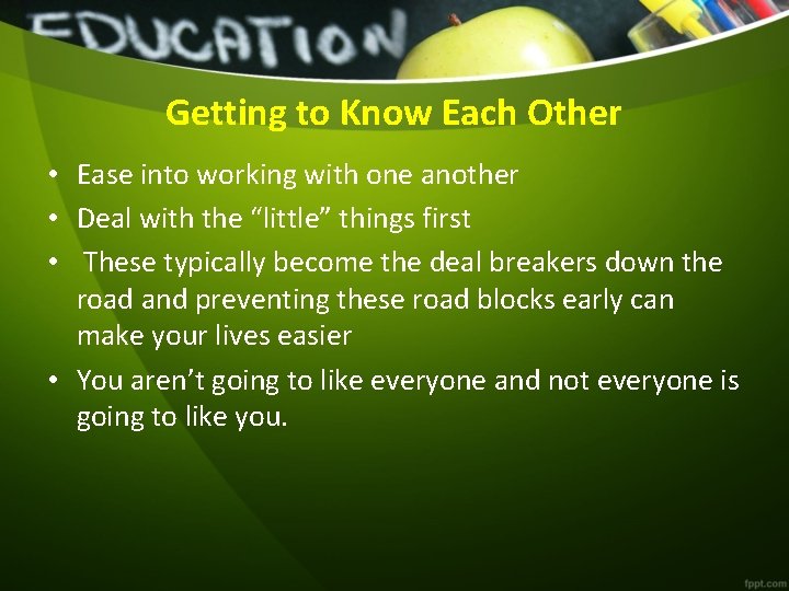 Getting to Know Each Other • Ease into working with one another • Deal