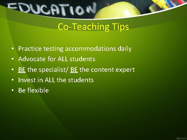 Co-Teaching Tips • • • Practice testing accommodations daily Advocate for ALL students BE