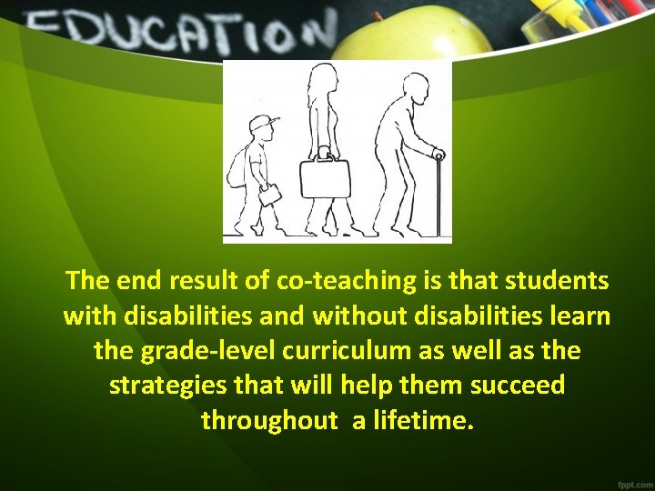 The end result of co-teaching is that students with disabilities and without disabilities learn