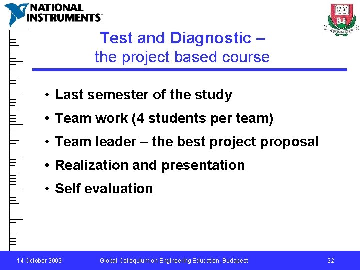 Test and Diagnostic – the project based course • Last semester of the study