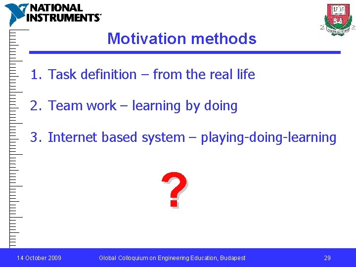 Motivation methods 1. Task definition – from the real life 2. Team work –