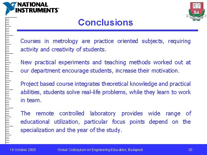 Conclusions Courses in metrology are practice oriented subjects, requiring activity and creativity of students.