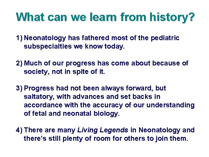 What can we learn from history? 1) Neonatology has fathered most of the pediatric