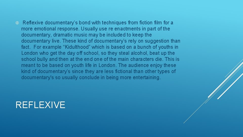 Reflexive documentary’s bond with techniques from fiction film for a more emotional response.