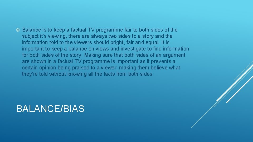 Balance is to keep a factual TV programme fair to both sides of