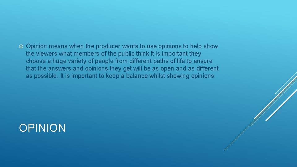  Opinion means when the producer wants to use opinions to help show the