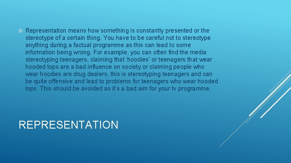  Representation means how something is constantly presented or the stereotype of a certain