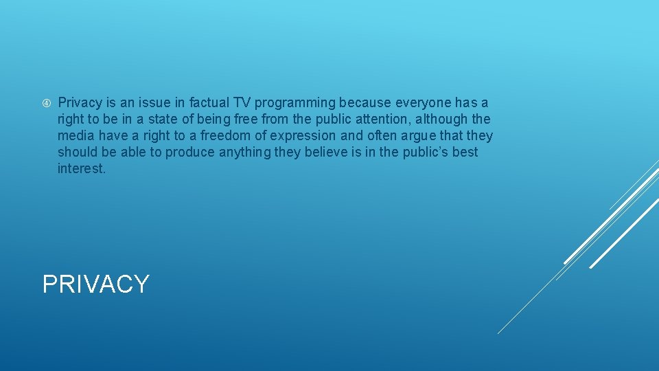  Privacy is an issue in factual TV programming because everyone has a right