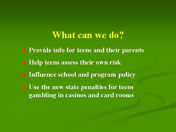 What can we do? n Provide info for teens and their parents n Help