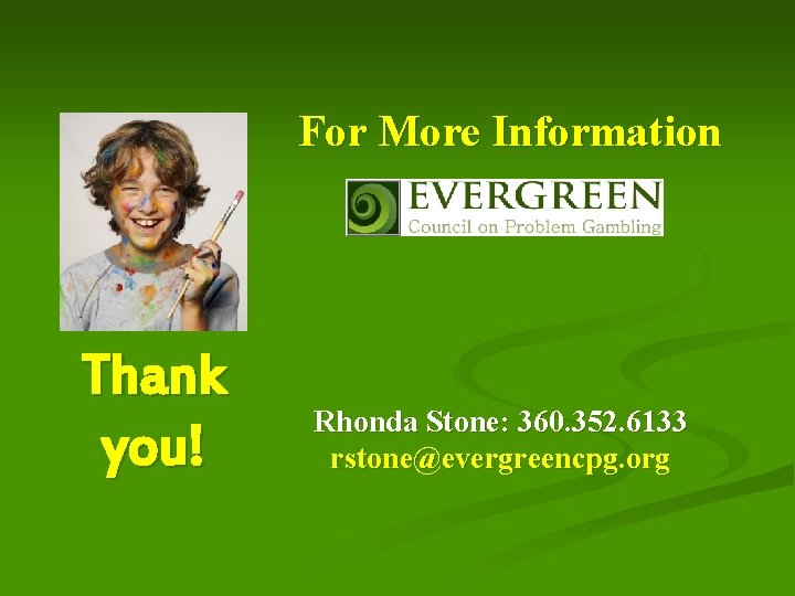 For More Information Thank you! Rhonda Stone: 360. 352. 6133 rstone@evergreencpg. org 