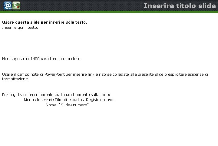Inserire titolo slide Usare questa slide per inserire solo testo. Inserire qui il testo.