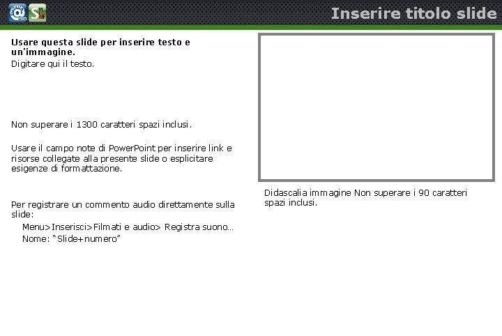 Inserire titolo slide Usare questa slide per inserire testo e un’immagine. Digitare qui il