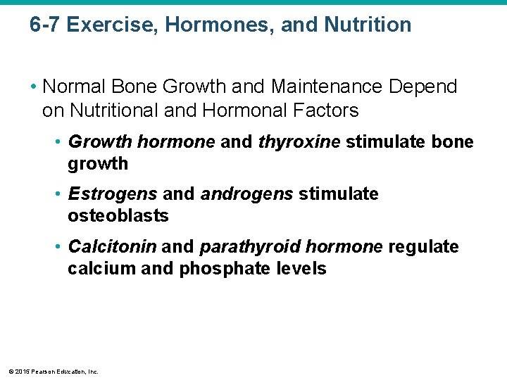 6 -7 Exercise, Hormones, and Nutrition • Normal Bone Growth and Maintenance Depend on