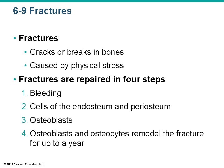 6 -9 Fractures • Cracks or breaks in bones • Caused by physical stress