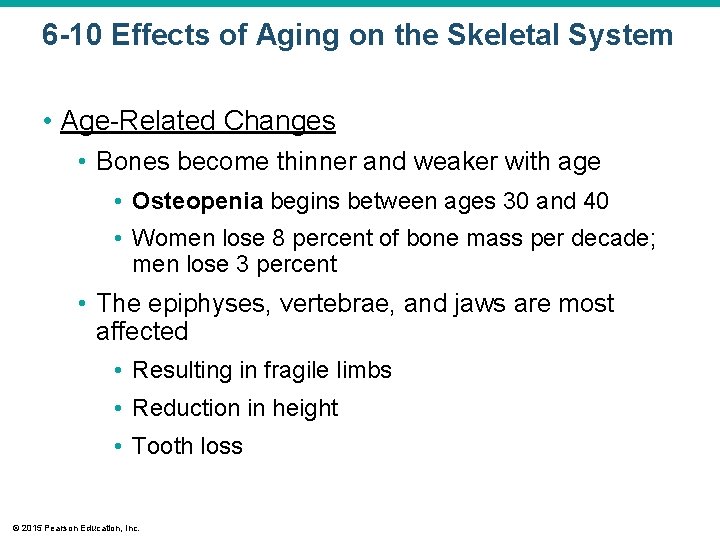 6 -10 Effects of Aging on the Skeletal System • Age-Related Changes • Bones