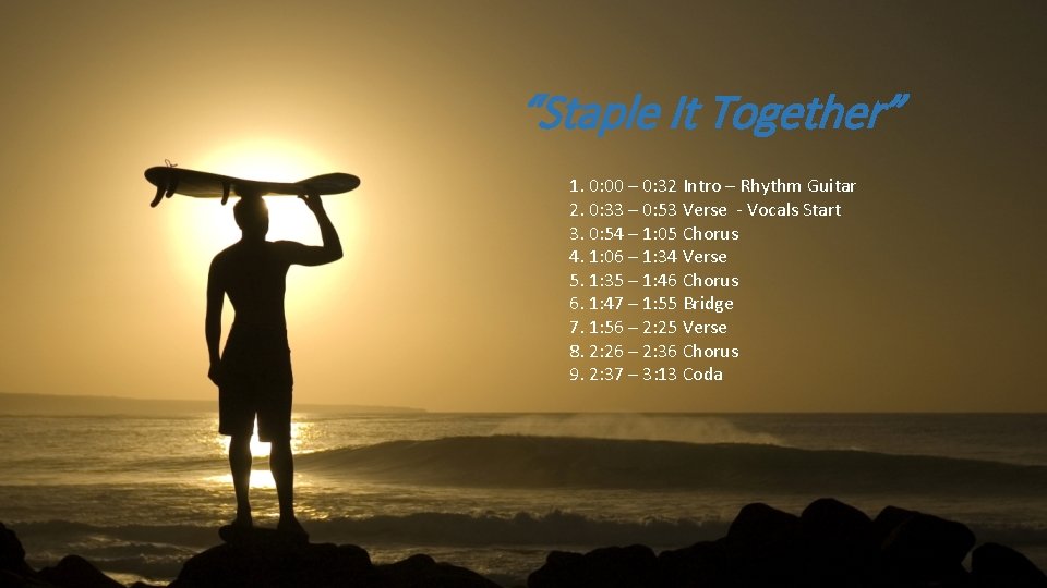 “Staple It Together” 1. 0: 00 – 0: 32 Intro – Rhythm Guitar 2.