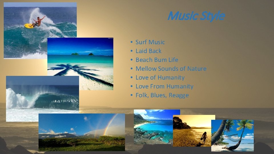 Music Style • • Surf Music Laid Back Beach Bum Life Mellow Sounds of