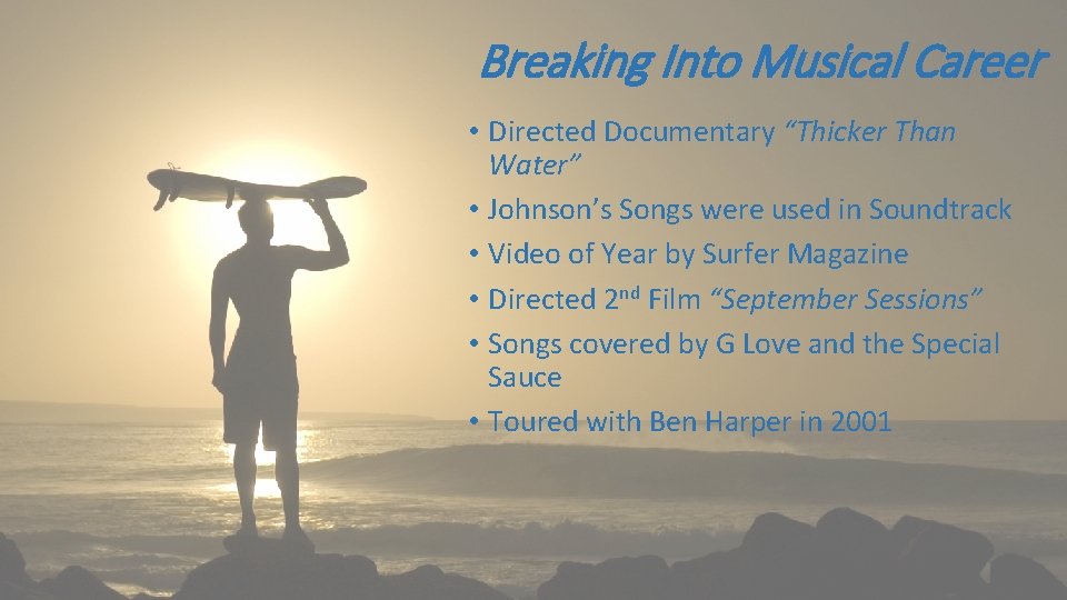 Breaking Into Musical Career • Directed Documentary “Thicker Than Water” • Johnson’s Songs were