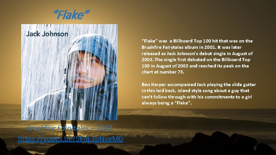 “Flake” was a Billboard Top 100 hit that was on the Brushfire Fairytales album