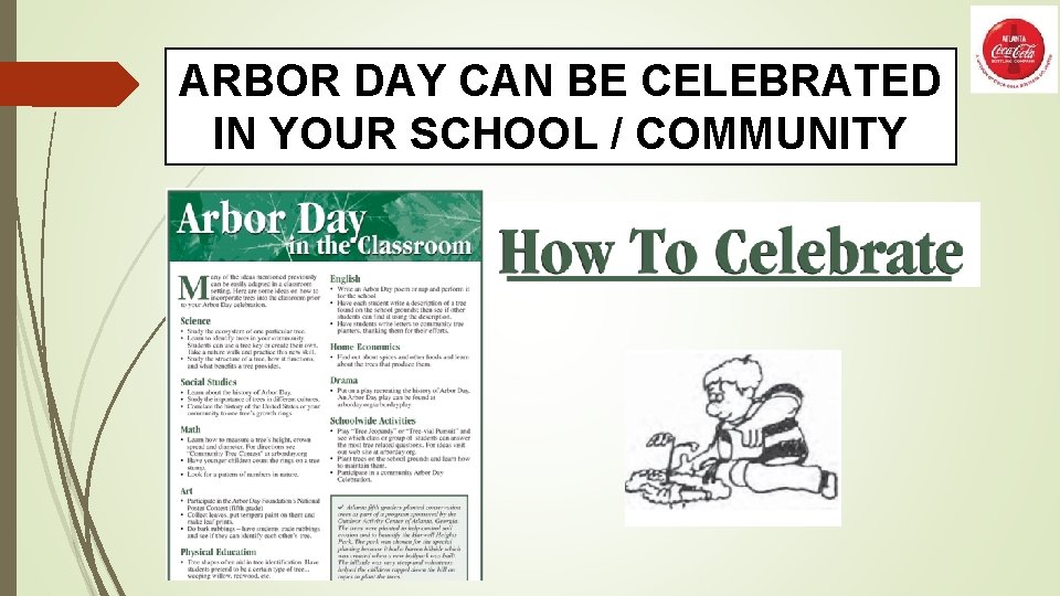 ARBOR DAY CAN BE CELEBRATED IN YOUR SCHOOL / COMMUNITY 