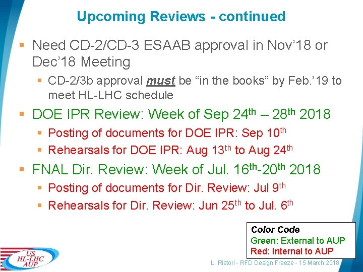 Upcoming Reviews - continued § Need CD-2/CD-3 ESAAB approval in Nov’ 18 or Dec’