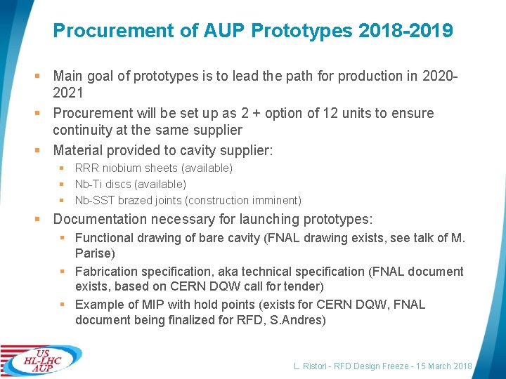 Procurement of AUP Prototypes 2018 -2019 § Main goal of prototypes is to lead