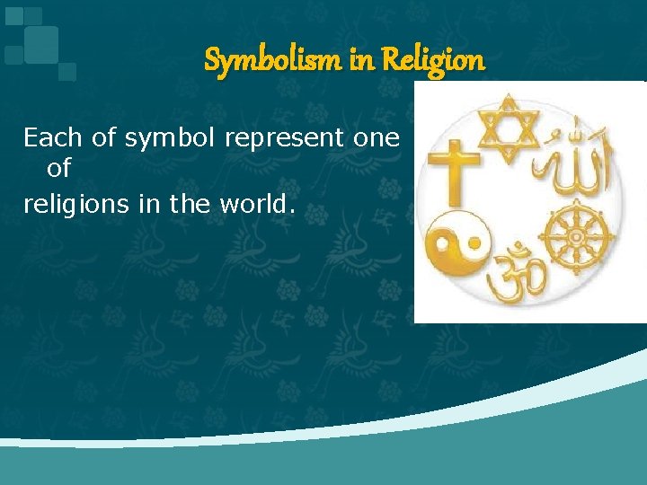 Symbolism in Religion Each of symbol represent one of religions in the world. 