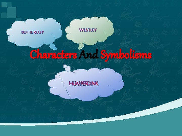 BUTTERCUP WESTLEY Characters And Symbolisms HUMPERDINK 